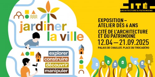 « Jardiner la ville» à la Cité de l'architecture, une exposition-atelier conçue pour les familles