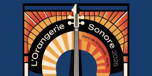 Festival L’Orangerie Sonore à l’Orangerie du parc de Bagatelle, 4ème édition 